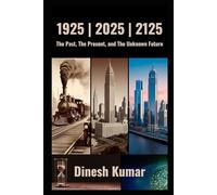 1925 | 2025 | 2125: The Past, The Present, and The Unknown Future