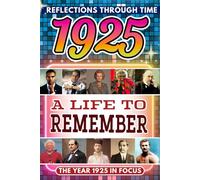 1925 in Focus: A Life to Remember - The Year You Were Born Book: A nostalgic gift packed with trivia, brain games, and events to celebrate birthdays, milestones, and memories