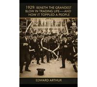 1929: Beneath the Grandest Blow in Trading Life-and How It Toppled a People