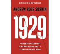 1929 Por dentro da maior crise da história de Wall Street - e como ela abalou o mundo - Andrew Ross Sorkin - Portfolio-Penguin - ebook (ePub) - Livre