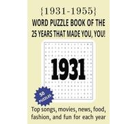 1931 to 1955 Word Puzzle Book of the 25 Years that Made You, You!: The Birthday Book of Word Searches that Take You on a Journey Through Life's Most Memorable Events
