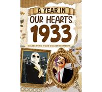 1933 Trivia Book: A Year in Our Heart - Celebrating Your Golden Moments: Time Traveling to 1933 The Year You Were Born, Explore Historical Events Through Nostalgic Photographs, Relaxing Activities