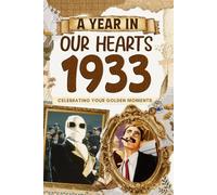 1933 Trivia Book: A Year in Our Heart - Celebrating Your Golden Moments: Time Traveling to 1933 The Year You Were Born, Explore Historical Events Through Nostalgic Photographs, Relaxing Activities