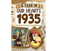 1935 Trivia Book: A Year in Our Heart - Celebrating Your Golden Moments: Time Traveling to 1935 The Year You Were Born, Explore Historical Events Through Nostalgic Photographs, Relaxing Activities