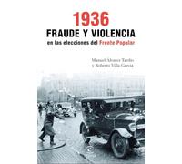 1936. Fraude y violencia en las elecciones del Frente Popular