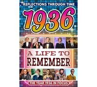 1936 in Focus: A Life to Remember - The Year You Were Born Book: A nostalgic gift packed with trivia, brain games, and events to celebrate birthdays, milestones, and memories