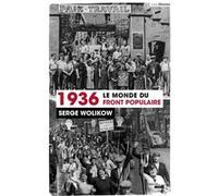 1936, le monde du Front populaire Serge Wolikow (Auteur)