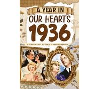 1936 Trivia Book: A Year in Our Heart - Celebrating Your Golden Moments: Time Traveling to 1936 The Year You Were Born, Explore Historical Events Through Nostalgic Photographs, Relaxing Activities