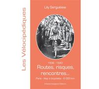 1938-1940 - Routes, risques, rencontres... Paris - Alep à bicyclette - Lily Serguéiew - Artisans Voyageurs - broché - Récit