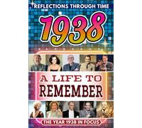 1938 in Focus: A Life to Remember - The Year You Were Born Book: A nostalgic gift packed with trivia, brain games, and events to celebrate birthdays, milestones, and memories