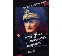 1939 - 1942 Le temps des tragédies: Recueil
