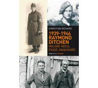 1939-1944, Raymond Ditchen : malgré-nous, évadé, maquisard
