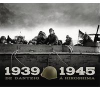 1939-1945 DE DANTZIG À HIROSHIMA