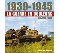1939-1945 La Guerre En Couleurs - Air-Terre-Mer