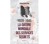 1939-1945. La guerre mondiale des services secrets