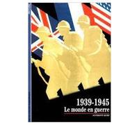 Anthony Kemp, traduit par Pierre-Michel Reyss – 1939-1945 : Le Monde en guerre – Gallimard