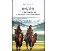 1939-1945 trois évasions De Paris à Cîteaux via le goulag et la Jungle de Birmanie - Marc Vantroys - Complicites Eds - broché - Roman