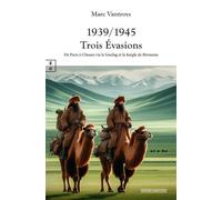 1939-1945 trois évasions De Paris à Cîteaux via le goulag et la Jungle de Birmanie - Marc Vantroys - Complicites Eds - broché - Roman