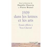 1939 Dans Les Lettres Et Les Arts - Essais Offerts À Yves Chevrel