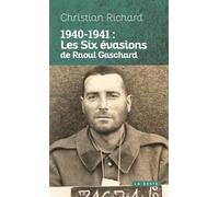 1940-1941 : les six évasions de raoul gaschard - Christian Richard - Geste - Poche - Essai