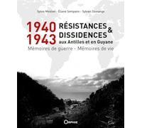 1940-1943, Résistances et Dissidences aux Antilles et en Guyane