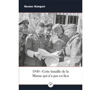 1940 Cette bataille de la Marne qui n'a pas eu lieu - Maxime Mainguet - L'escadron - broché - Essai