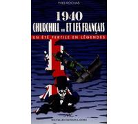 1940 : Churchill - Et Les Français - Un Été Fertile En Légendes