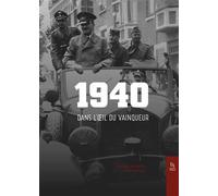 1940 dans l'œil du vainqueur - Antoine Bruneau - Nouvelles Editions Sutton - relié - Beau livre