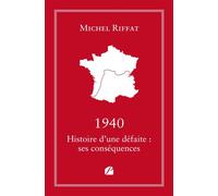 1940 Histoire d'une défaite : ses conséquences - Michel Riffat - Du Pantheon Eds - broché - Témoignage