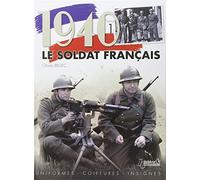 1940, le soldat français: Tome 1, Uniformes, coiffures, insignes