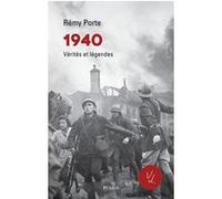 1940 - Vérités et légendes Rémy Porte (Auteur)