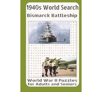 1940s Word Search - Bismarck Battleship: WWII Puzzles for Adults and Seniors Vol. 30: Featuring the Design, Construction, Combat Career, Sinking, ... of the Bismarck Battleship in World War II