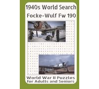 1940s Word Search - Focke-Wulf Fw 190: WWII Puzzles for Adults and Seniors Vol. 27: Featuring the Development, Combat Service, Fighter Variants, Aces, ... of the Focke-Wulf Fw 190 in World War II