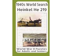 1940s Word Search - Heinkel He 219: WWII Puzzles for Adults and Seniors Vol. 32: Featuring the Development, Design, Armament, Radar Systems, Combat ... Heinkel He 219 Night Fighter in World War II