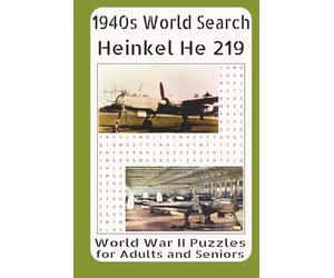 1940s Word Search - Heinkel He 219: WWII Puzzles for Adults and Seniors Vol. 32: Featuring the Development, Design, Armament, Radar Systems, Combat ... Heinkel He 219 Night Fighter in World War II