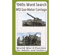 1940s Word Search M12 Gun Motor Carriage World War II Puzzles for Adults and Seniors: Explore the Power of American Mobile Artillery in Thought-Provoking Word Search Puzzles