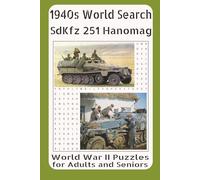 1940s Word Search - SdKfz 251 Hanomag: WWII Puzzles for Adults and Seniors Vol. 18: Featuring Armored Half-Tracks, Panzergrenadier Tactics, Eastern ... Vehicle That Supported Germany’s Wehrmacht