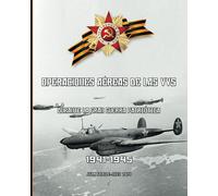 1941-1945: Operaciones Aéreas De Las Vvs Durante La Gran Guerra Patriótica