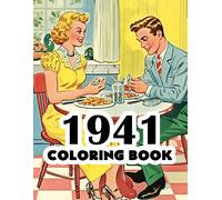 1941 Coloring Book: 1940's Retro Coloring Book Featuring Iconic Scenes, Fashion, And History