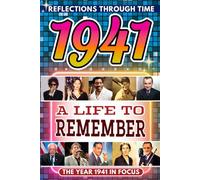 1941 in Focus: A Life to Remember - The Year You Were Born Book: A nostalgic gift packed with trivia, brain games, and events to celebrate birthdays, milestones, and memories