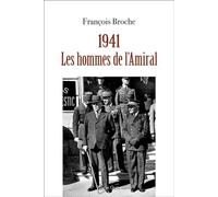 1941. Les hommes de l'Amiral