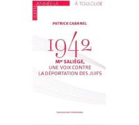 1942 mgr saliege, une voix contre la deportation des juifs - Patrick Cabanel - Midi Pyreneennes - broché - Essai