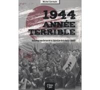 1944 Année Terrible - Hommage Aux Forces De La Libération De La Haute-Savoie
