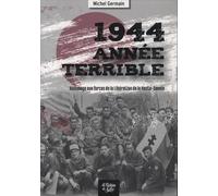 1944 année terrible: Hommage aux forces de la Libération de la Haute-Savoie