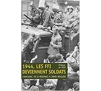 1944, les FFI deviennent soldats