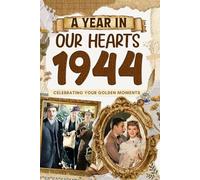 1944 Trivia Book: A Year in Our Heart - Celebrating Your Golden Moments: Time Traveling to 1944 The Year You Were Born, Explore Historical Events Through Nostalgic Photographs, Relaxing Activities