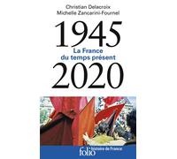 1945-2020 La France du temps présent - Christian Delacroix - Gallimard - Poche - Etude
