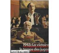 1945 : la victoire, le temps des juges