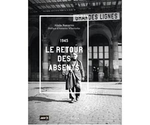 1945. Le retour des absents - Alain Navarro - Stock - broché - Récit