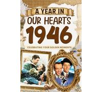 1946: A Year in Our Heart, Celebrating Your Golden Moments: The Year You Were Born, Time Traveling to 1946 What a Year to be Born, Historical Events Through Nostalgic Photographs, Relaxing Activities